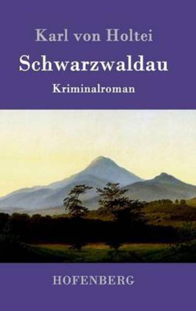 Cover for Karl Von Holtei · Schwarzwaldau (Inbunden Bok) (2015)