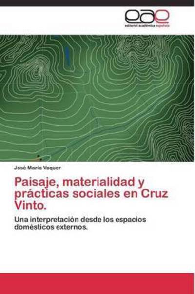 Cover for Vaquer Jose Maria · Paisaje, Materialidad Y Practicas Sociales en Cruz Vinto. (Paperback Book) (2011)