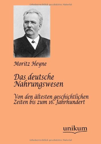 Das deutsche Nahrungswesen - Moritz Heyne - Libros - Europaischer Hochschulverlag Gmbh & Co.  - 9783845723389 - 30 de abril de 2012