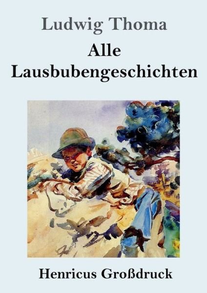 Cover for Ludwig Thoma · Alle Lausbubengeschichten (Grossdruck) (Taschenbuch) (2019)