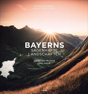 Bayerns sagenhafte Landschaften - Marianne Huber - Books - Bruckmann Verlag GmbH - 9783862467389 - April 1, 2022