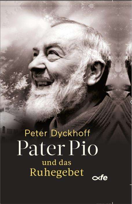 Cover for Peter Dyckhoff · Pater Pio und das Ruhegebet (Hardcover Book) (2019)