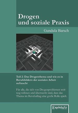 Cover for Gundula Barsch · Drogen und soziale Praxis - Teil 2: Das Drogenthema und wie es in Berufsfeldern der sozialen Arbeit auftaucht (Paperback Book) (2014)