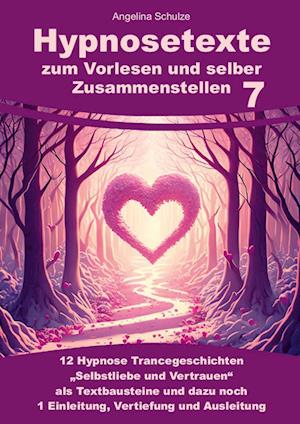 Hypnosetexte zum Vorlesen und selber Zusammenstellen 7 - Angelina Schulze - Bücher - Angelina Schulze Verlag - 9783967382389 - 9. Juli 2024