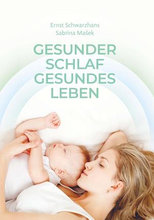 Gesunder Schlaf Gesundes Leben - Ernst Schwarzhans - Books - Buchschmiede - 9783991394389 - November 27, 2023