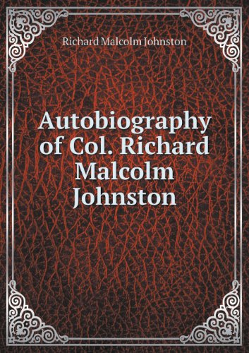 Cover for Richard Malcolm Johnston · Autobiography of Col. Richard Malcolm Johnston (Paperback Book) (2013)