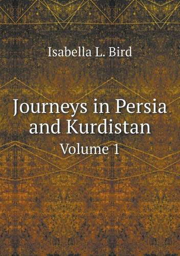 Cover for Isabella L. Bird · Journeys in Persia and Kurdistan Volume 1 (Paperback Book) (2013)