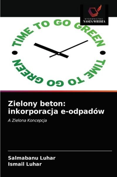 Zielony beton - Salmabanu Luhar - Libros - Wydawnictwo Nasza Wiedza - 9786202587389 - 21 de diciembre de 2020
