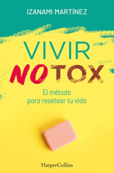 Cover for Izanami Martínez · Vivir Notox. El Metodo Para Resetear Tu Vida (Paperback Book) [Living Notox - Spanish edition] (2021)