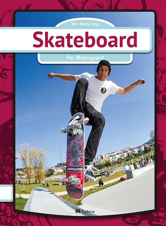 Min første bog: Skateboard - Per Østergaard - Livres - Turbine - 9788740618389 - 22 novembre 2017