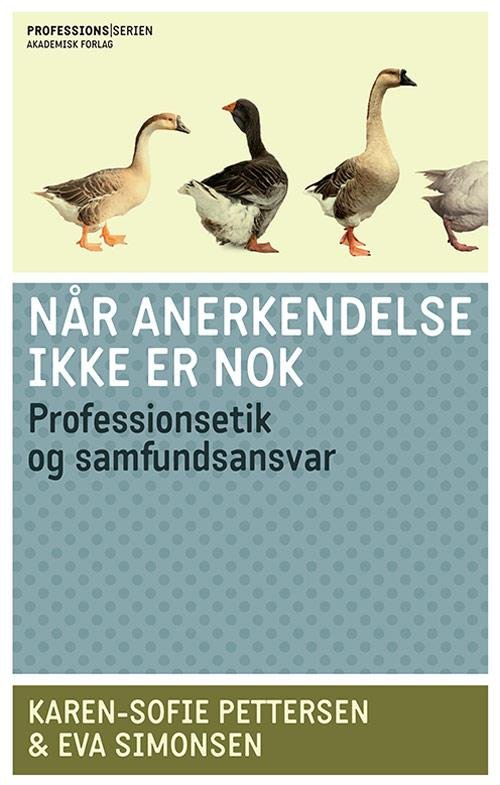 Cover for Karen-Sofie Pettersen Eva Simonsen · Professionsserien: Når anerkendelse ikke er nok (Hæftet bog) [1. udgave] (2011)