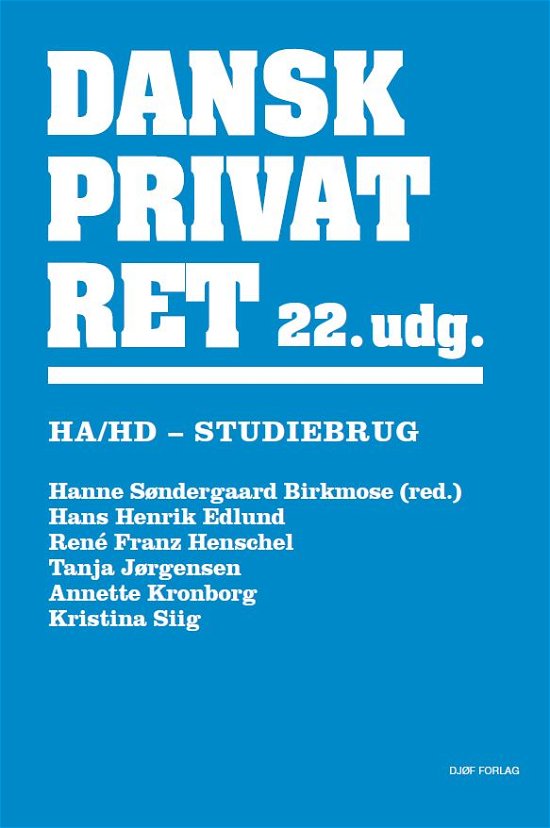 Dansk Privatret HA og HD - Hanne Søndergaard Birkmose (red.), Hans Henrik Edlund, René Franz Henschel, Tanja Jørgensen, Anette Kronborg & Kristina Siig - Boeken - Djøf Forlag - 9788757452389 - 15 augustus 2022