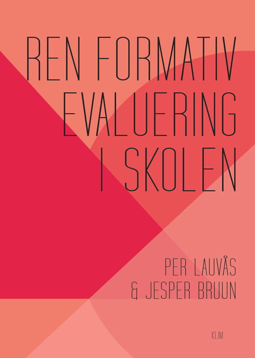 Lærerens grundfaglighed: Ren formativ evaluering i skolen - Per Lauvås & Jesper Bruun - Livros - Forlaget Klim - 9788772046389 - 1 de fevereiro de 2021