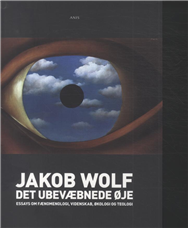 Cover for Jakob Wolf · Det ubevæbnede øje (Sewn Spine Book) [1e uitgave] (2012)