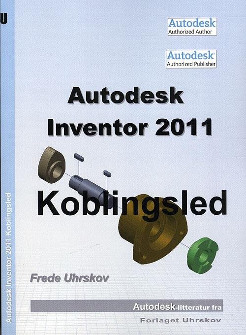 Cover for Frede Uhrskov · Autodesk-litteratur fra Forlaget Uhrskov: Autodesk Inventor 2011 - koblingsled (Paperback Book) [1st edition] (2010)