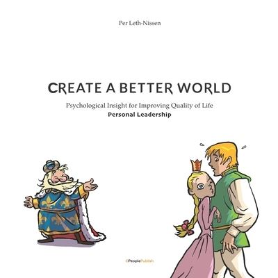 Create A Better World - Per Leth-Nissen - Books - Cpeoplepublish - 9788794040389 - January 13, 2021
