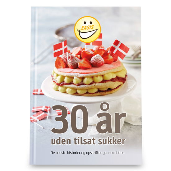 Cover for Easis · 30 år uden tilsat sukker (Hardcover bog) [1. udgave] (2023)