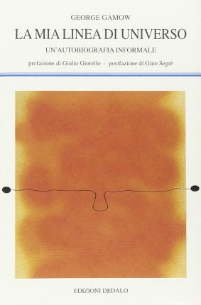 Cover for George Gamow · La Mia Linea Di Universo. Un'autobiografia Informale (Book)