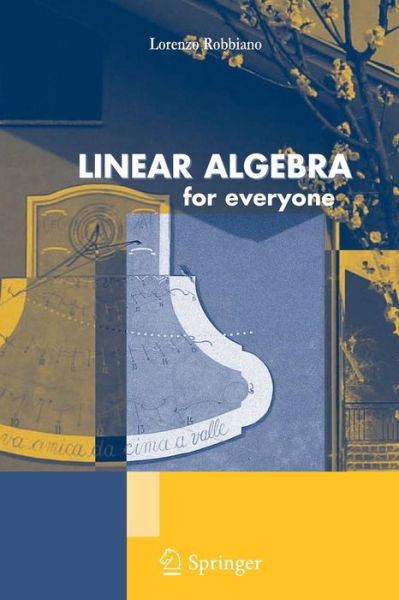 Cover for Lorenzo Robbiano · Linear Algebra for Everyone - Unitext / La Matematica Per Il 3+2 (Paperback Book) (2010)