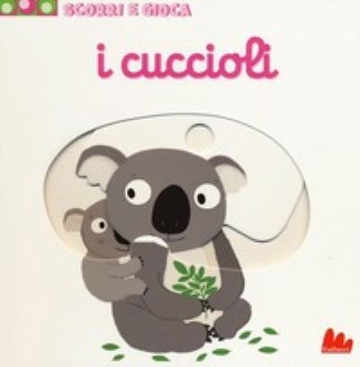 Cover for Nathalie Choux · I Cuccioli. Scorri E Gioca. Ediz. Illustrata (Book)