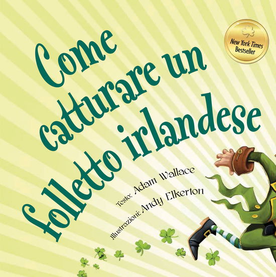 Come Catturare Un Folletto Irlandese. Ediz. A Colori - Adam Wallace - Books -  - 9788899712389 - 