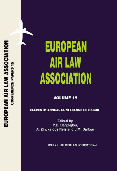 Cover for P.D. Dagtoglou · European Air Law Association Volume 15: Eleventh Annual Conference in Lisbon: Eleventh Annual Conference in Lisbon (Hardcover Book) (2002)