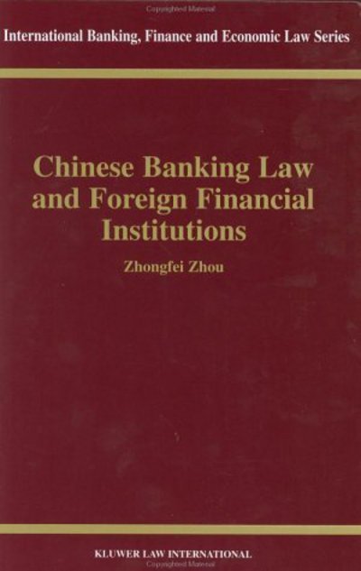 Cover for Zhongfei Zhou · Chinese Banking Law and Foreign Financial Institutions - International Banking, Finance and Economic Law Series Set (Gebundenes Buch) (2002)