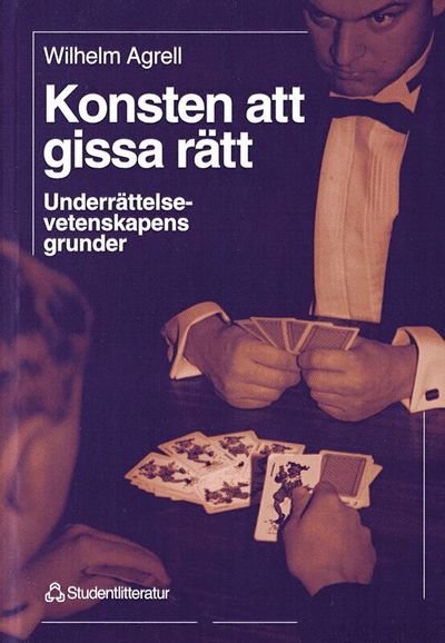 Cover for Wilhelm Agrell · Konsten att gissa rätt - Underrättelsevetenskapens grunder (Bok) (1998)