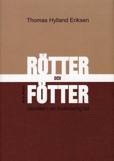 Cover for Thomas Hylland Eriksen · Rötter och fötter : Identitet i en föränderlig tid (Bound Book) (2004)