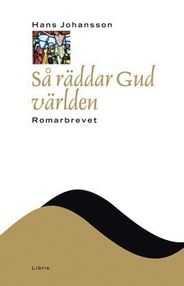 Cover for Hans Johansson · Nya testamentets budskap (NTB): Så räddar gud världen : Romarbrevet (Indbundet Bog) (2006)