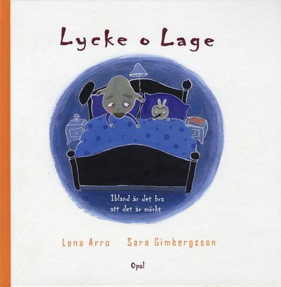 Lycke och Lage: Lycke o Lage. Ibland är det bra att det är mörkt - Lena Arro - Bøker - Opal - 9789172993389 - 19. mai 2009