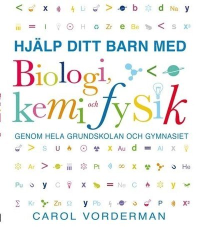 Cover for Carol Vorderman · Hjälp ditt barn med: Hjälp ditt barn med biologi, kemi och fysik genom hela grundskolan och gymnasiet (Bog) (2013)