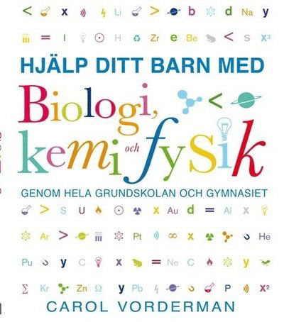 Cover for Carol Vorderman · Hjälp ditt barn med: Hjälp ditt barn med biologi, kemi och fysik genom hela grundskolan och gymnasiet (Book) (2013)