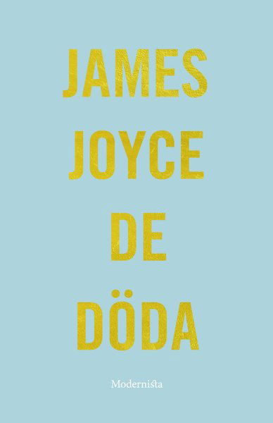 De döda - James Joyce - Livres - Modernista - 9789176458389 - 31 mars 2017