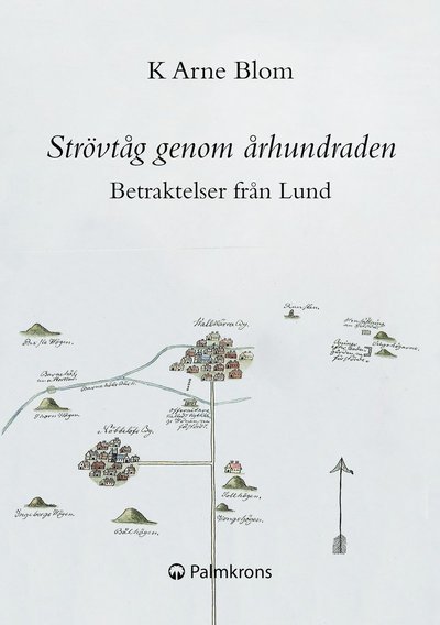Cover for K Arne Blom · Strövtåg genom århundraden : betraktelser från Lund (Book) (2015)