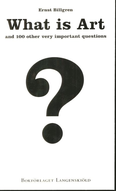 Cover for Ernst Billgren · What is Art and 100 other very important questions (Paperback Book) (2010)