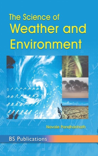 Cover for Navale Pandarinath · The Science of Weather &amp; Environment (Hardcover bog) (2017)