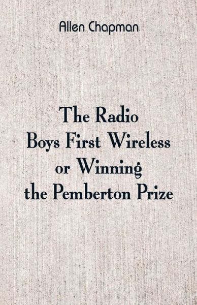 Cover for Allen Chapman · The Radio Boys' First Wireless (Paperback Bog) (2018)