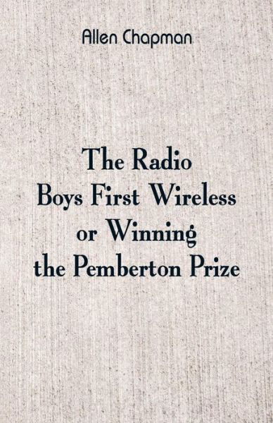 Cover for Allen Chapman · The Radio Boys' First Wireless (Paperback Book) (2018)