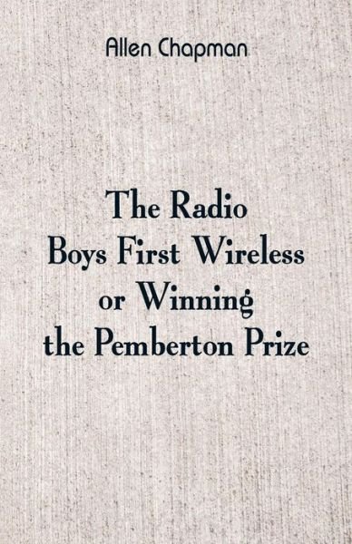 Cover for Allen Chapman · The Radio Boys' First Wireless (Taschenbuch) (2018)
