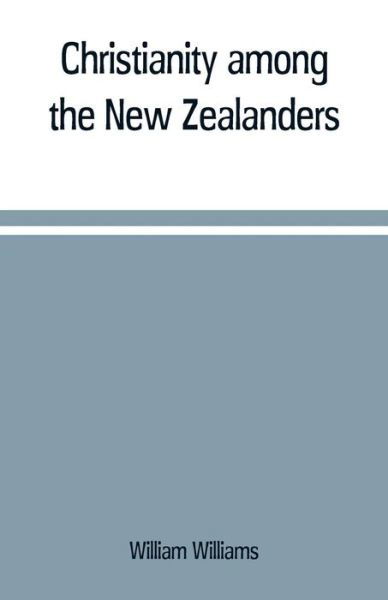 Cover for William Williams · Christianity among the New Zealanders (Taschenbuch) (2019)