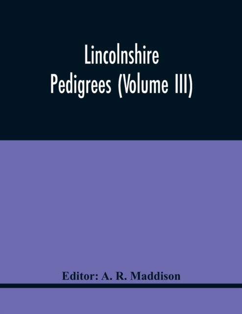 Cover for A R Maddison · Lincolnshire Pedigrees (Volume Iii) (Paperback Book) (2021)