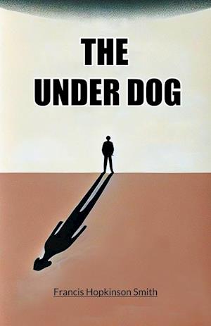Cover for Francis Hopkinson Smith · The Under Dog (Edition2024) (Paperback Book) (2024)