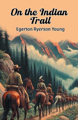 Cover for Egerton Ryerson Young · On the Indian Trail (Edition2024) (Paperback Book) (2024)