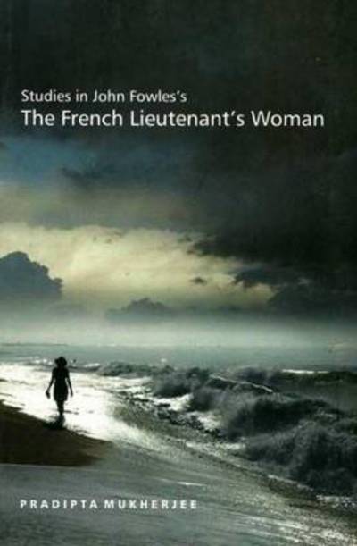 Cover for Pradipta Mukherjee · Studies in John Fowles's 'the French Lieutenant's Woman' (Paperback Book) (2014)