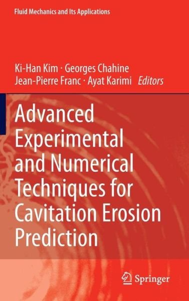 Cover for Ki Hang Kim · Advanced Experimental and Numerical Techniques for Cavitation Erosion Prediction - Fluid Mechanics and Its Applications (Hardcover Book) [2014 edition] (2014)