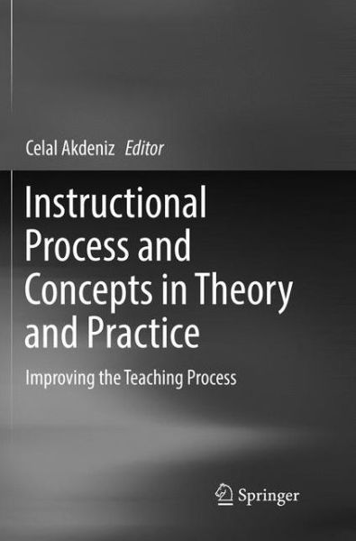 Instructional Process and Concepts in Theory and Practice: Improving the Teaching Process -  - Livros - Springer Verlag, Singapore - 9789811096389 - 5 de julho de 2018