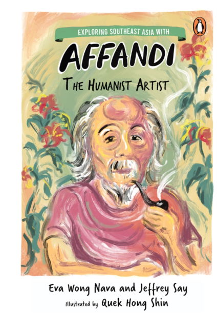 Cover for Shin, Eva Wong Nava, Jeffrey Say, Quek Hong · Exploring Southeast Asia with Affandi: The Humanist Artist (Paperback Book) (2023)