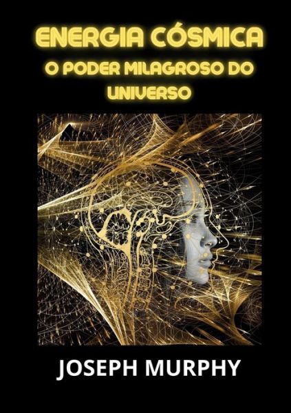 Cover for Joseph Murphy · Energia Cosmica. O Poder Milagroso Do Universo (Bog) (2023)