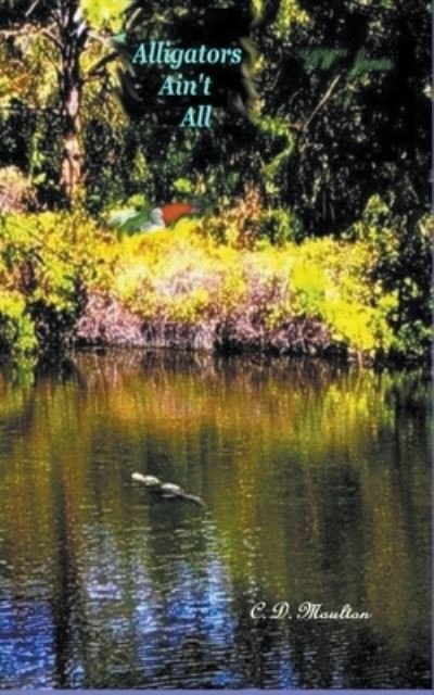 Cover for C D Moulton · Alligators Ain't All (Paperback Bog) (2022)